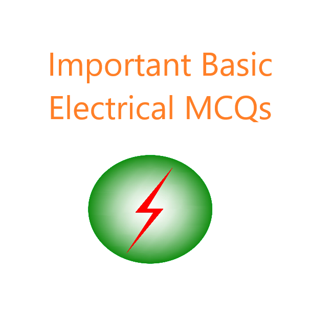 Basic Electrical MCQs-1 - Electfunda